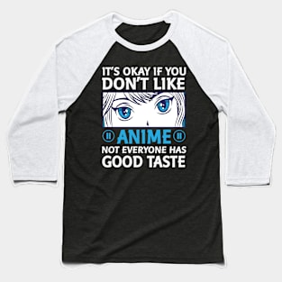 It's Okay If You Don't Like Anime Baseball T-Shirt